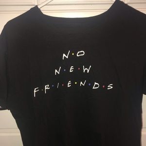 No new friends tee